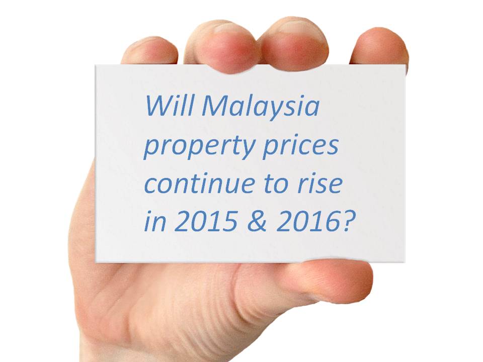 Will Malaysia property prices continue to rise in 2015 & 2016?