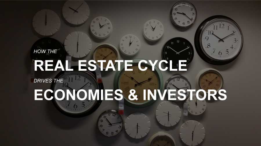 How the Real Estate Cycle Drives the Economies and Investors