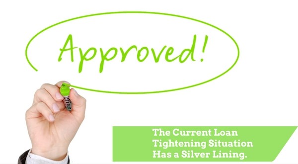 The Current Loan Tightening Situation Has a Silver Lining