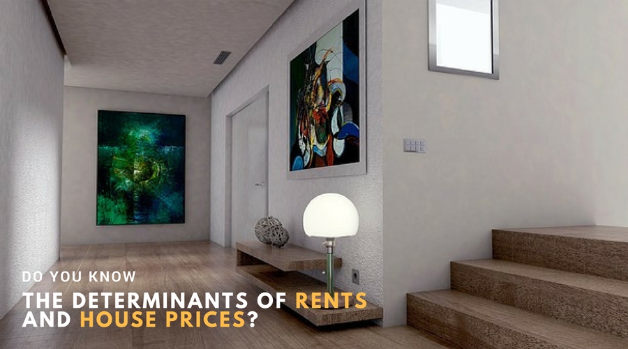 DO YOU KNOW THE DETERMINANTS OF RENTS AND HOUSE PRICES?