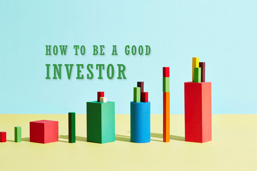 How To Be A Good Investor